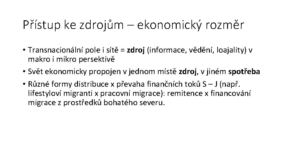 Přístup ke zdrojům – ekonomický rozměr • Transnacionální pole i sítě = zdroj (informace,