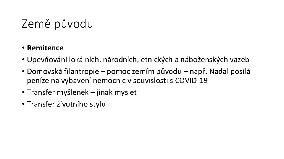 Země původu • Remitence • Upevňování lokálních, národních, etnických a náboženských vazeb • Domovská