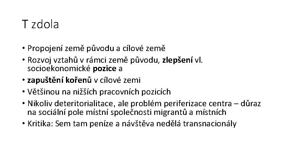 T zdola • Propojení země původu a cílové země • Rozvoj vztahů v rámci