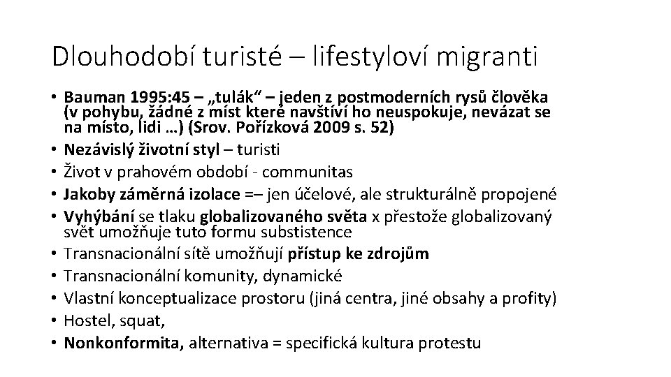 Dlouhodobí turisté – lifestyloví migranti • Bauman 1995: 45 – „tulák“ – jeden z