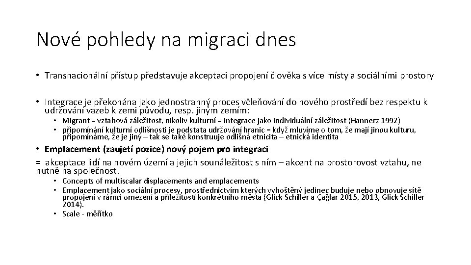 Nové pohledy na migraci dnes • Transnacionální přístup představuje akceptaci propojení člověka s více