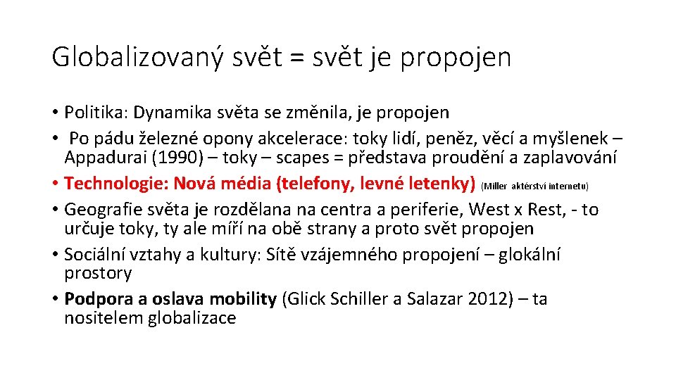 Globalizovaný svět = svět je propojen • Politika: Dynamika světa se změnila, je propojen