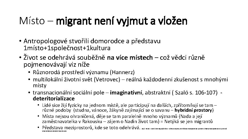 Místo – migrant není vyjmut a vložen • Antropologové stvořili domorodce a představu 1