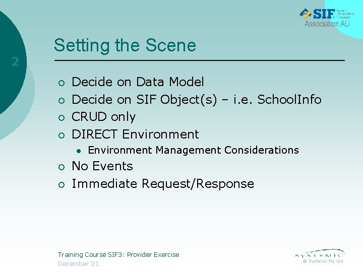 2 Setting the Scene ¡ ¡ Decide on Data Model Decide on SIF Object(s)