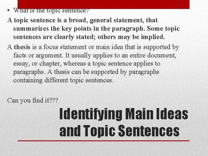  • What is the topic sentence? A topic sentence is a broad, general