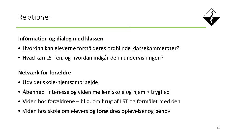 Relationer Information og dialog med klassen • Hvordan kan eleverne forstå deres ordblinde klassekammerater?