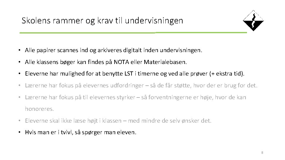 Skolens rammer og krav til undervisningen • Alle papirer scannes ind og arkiveres digitalt