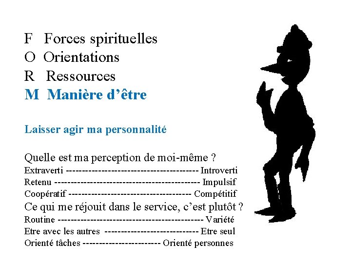 F Forces spirituelles O Orientations R Ressources M Manière d’être Laisser agir ma personnalité