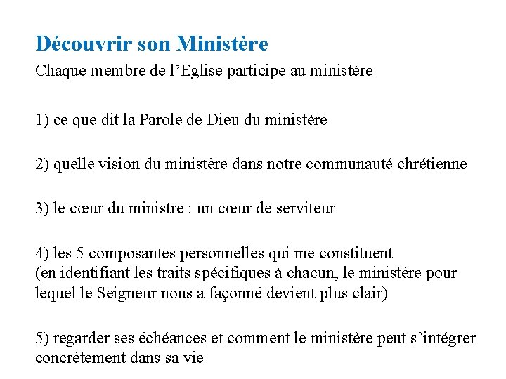 Découvrir son Ministère Chaque membre de l’Eglise participe au ministère 1) ce que dit