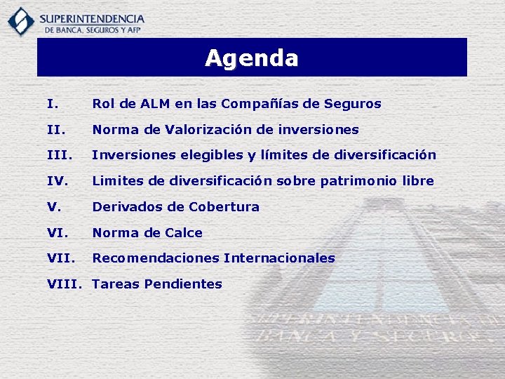 Agenda I. Rol de ALM en las Compañías de Seguros II. Norma de Valorización