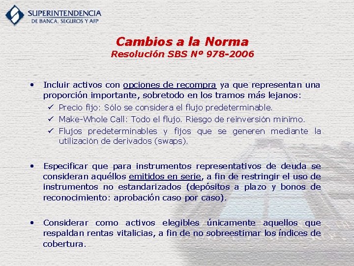 Cambios a la Norma Resolución SBS Nº 978 -2006 • Incluir activos con opciones