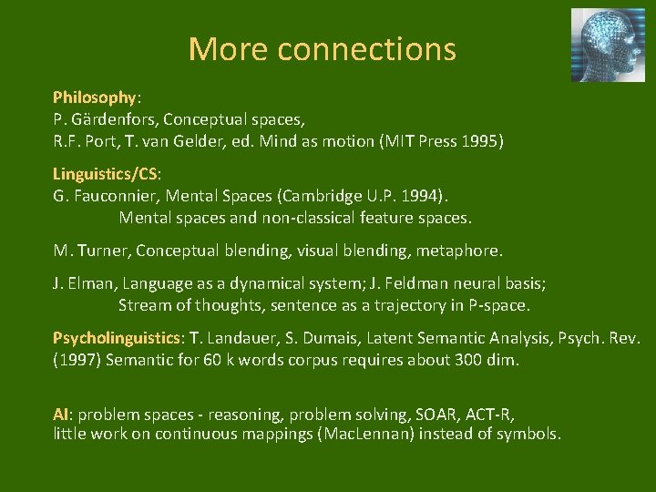 More connections Philosophy: P. Gärdenfors, Conceptual spaces, R. F. Port, T. van Gelder, ed.