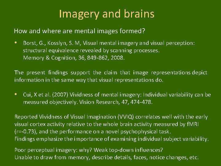 Imagery and brains How and where are mental images formed? • Borst, G. ,