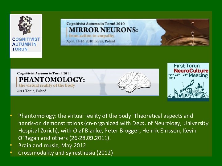  • Phantomology: the virtual reality of the body. Theoretical aspects and hands-on demonstrations