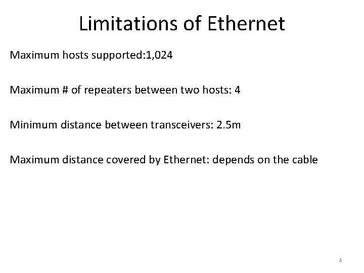 Limitations of Ethernet Maximum hosts supported: 1, 024 Maximum # of repeaters between two