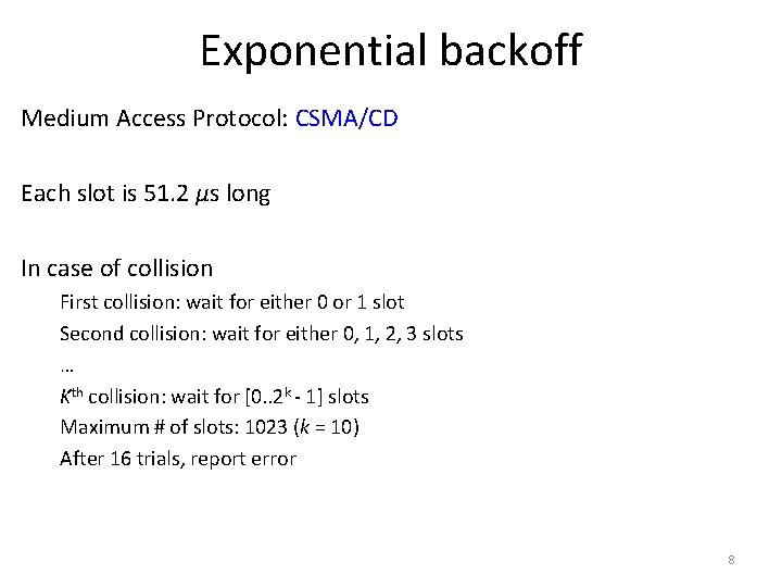 Exponential backoff Medium Access Protocol: CSMA/CD Each slot is 51. 2 μs long In