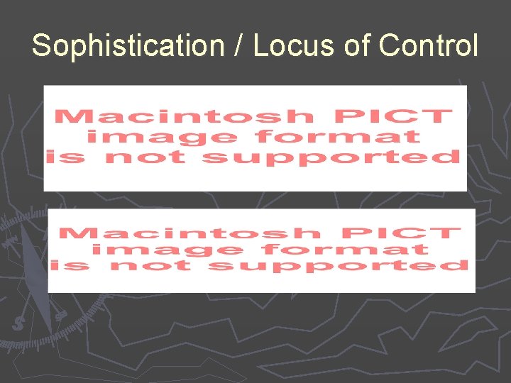 Sophistication / Locus of Control 