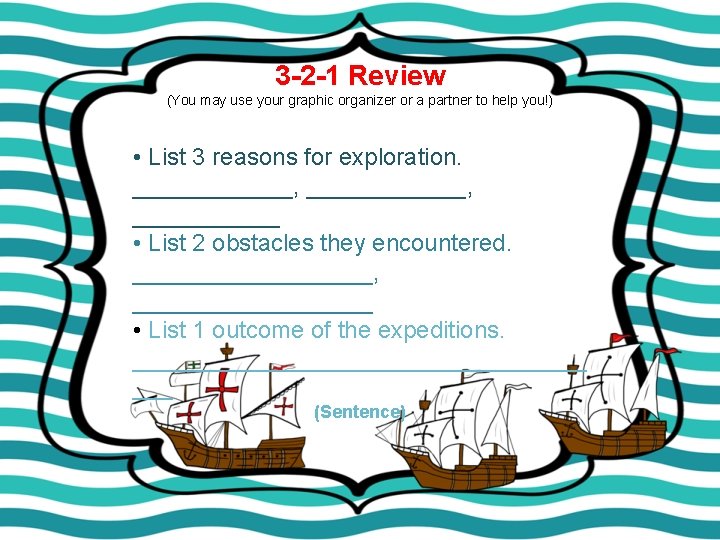 3 -2 -1 Review (You may use your graphic organizer or a partner to