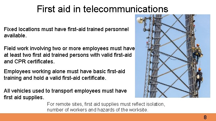 First aid in telecommunications Fixed locations must have first-aid trained personnel available. Field work