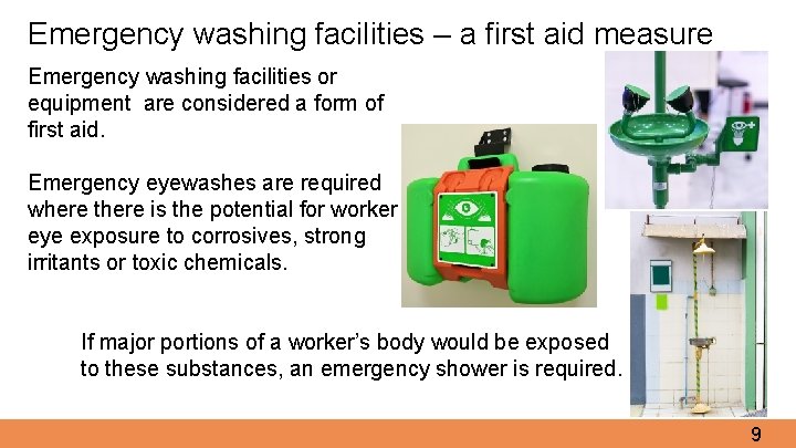 Emergency washing facilities – a first aid measure Emergency washing facilities or equipment are
