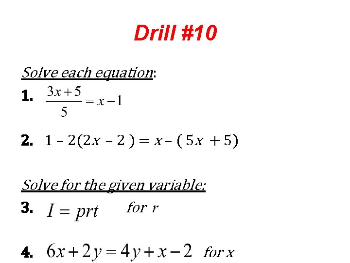 Drill #10 Solve each equation: 1. 2. 1 – 2(2 x – 2 )