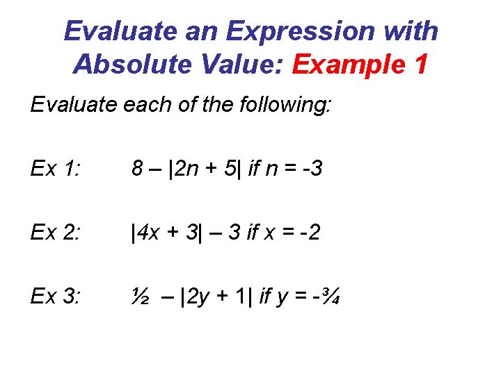 Evaluate an Expression with Absolute Value: Example 1 Evaluate each of the following: Ex