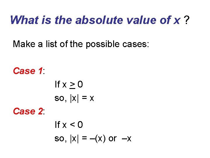 What is the absolute value of x ? Make a list of the possible