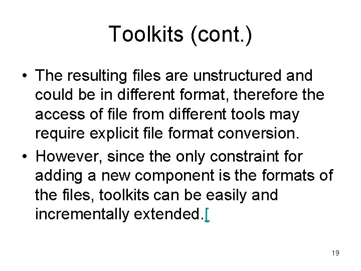 Toolkits (cont. ) • The resulting files are unstructured and could be in different