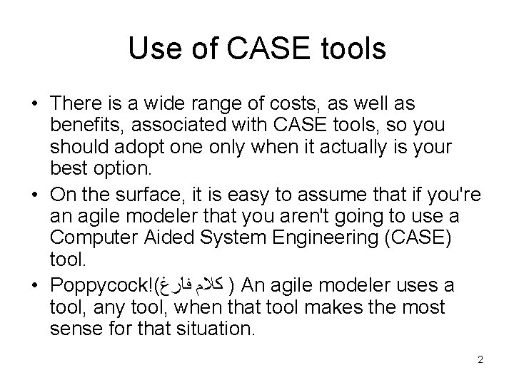 Use of CASE tools • There is a wide range of costs, as well