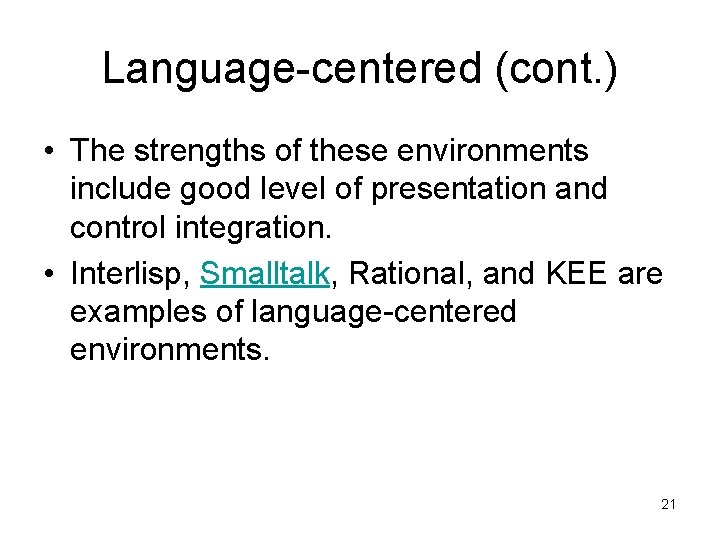 Language-centered (cont. ) • The strengths of these environments include good level of presentation
