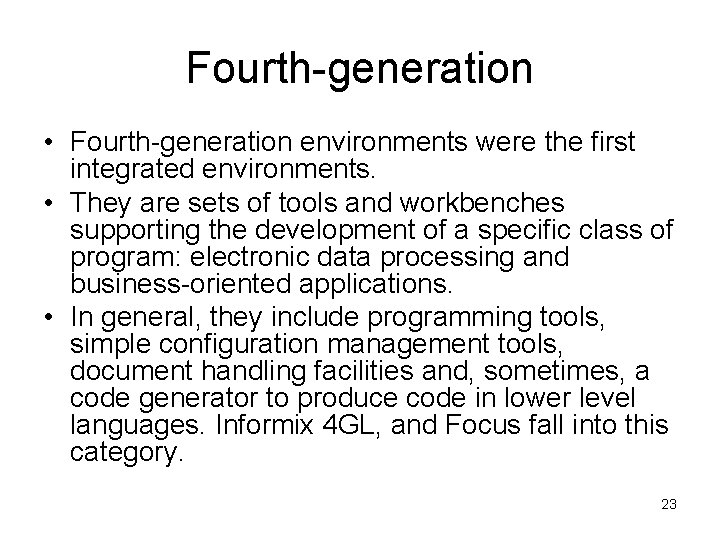 Fourth-generation • Fourth-generation environments were the first integrated environments. • They are sets of