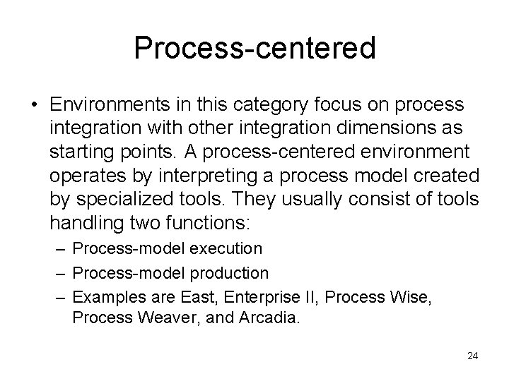 Process-centered • Environments in this category focus on process integration with other integration dimensions