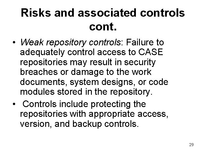 Risks and associated controls cont. • Weak repository controls: Failure to adequately control access