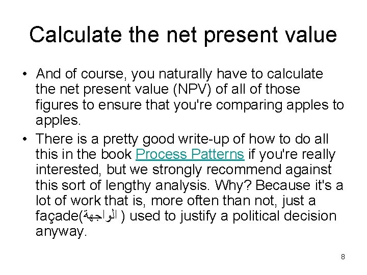 Calculate the net present value • And of course, you naturally have to calculate