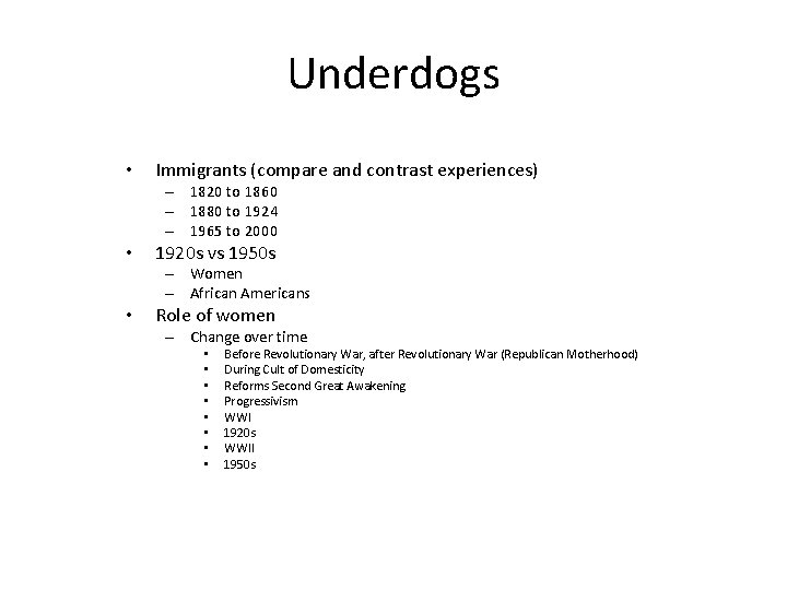 Underdogs • Immigrants (compare and contrast experiences) – 1820 to 1860 – 1880 to