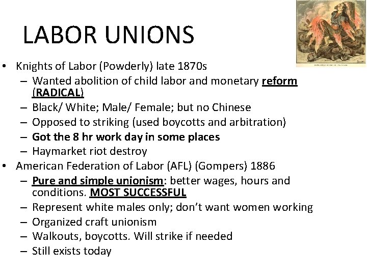 LABOR UNIONS • Knights of Labor (Powderly) late 1870 s – Wanted abolition of