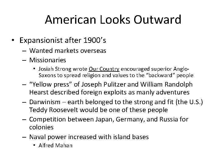 American Looks Outward • Expansionist after 1900’s – Wanted markets overseas – Missionaries •