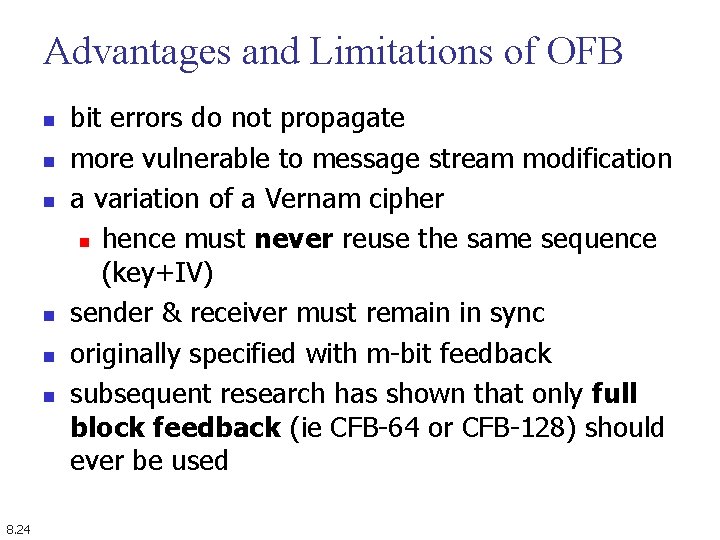 Advantages and Limitations of OFB n n n 8. 24 bit errors do not