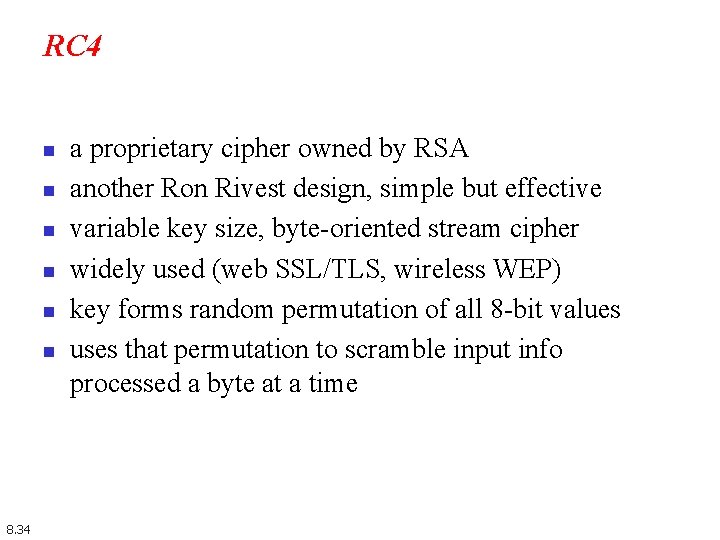 RC 4 n n n 8. 34 a proprietary cipher owned by RSA another