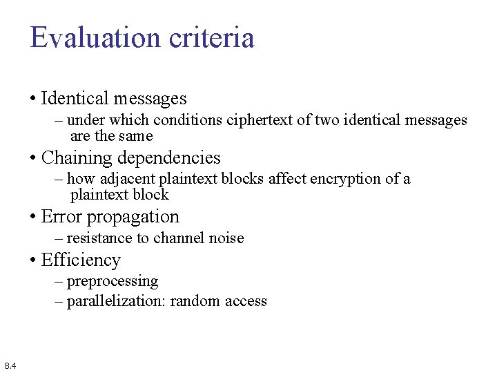 Evaluation criteria • Identical messages – under which conditions ciphertext of two identical messages