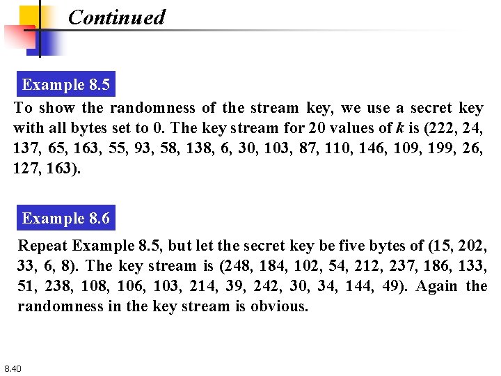 Continued Example 8. 5 To show the randomness of the stream key, we use