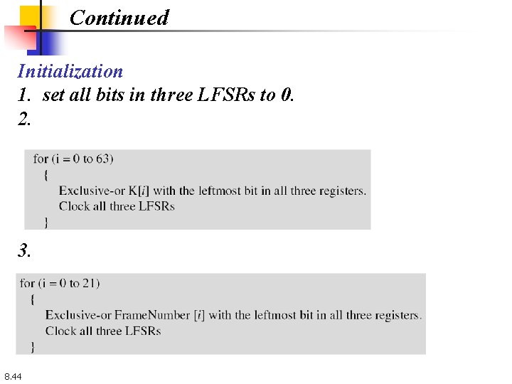 Continued Initialization 1. set all bits in three LFSRs to 0. 2. 3. 8.