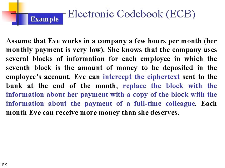 Example Electronic Codebook (ECB) Assume that Eve works in a company a few hours