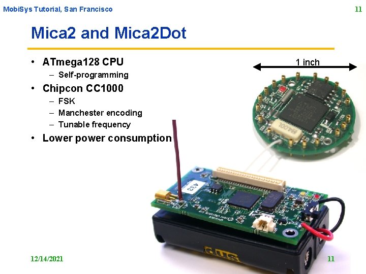 Mobi. Sys Tutorial, San Francisco 11 Mica 2 and Mica 2 Dot • ATmega