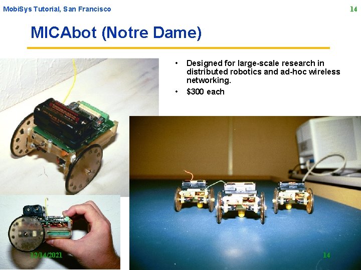 Mobi. Sys Tutorial, San Francisco 14 MICAbot (Notre Dame) • • 12/14/2021 Designed for
