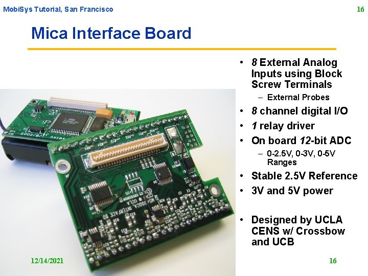 Mobi. Sys Tutorial, San Francisco 16 Mica Interface Board • 8 External Analog Inputs