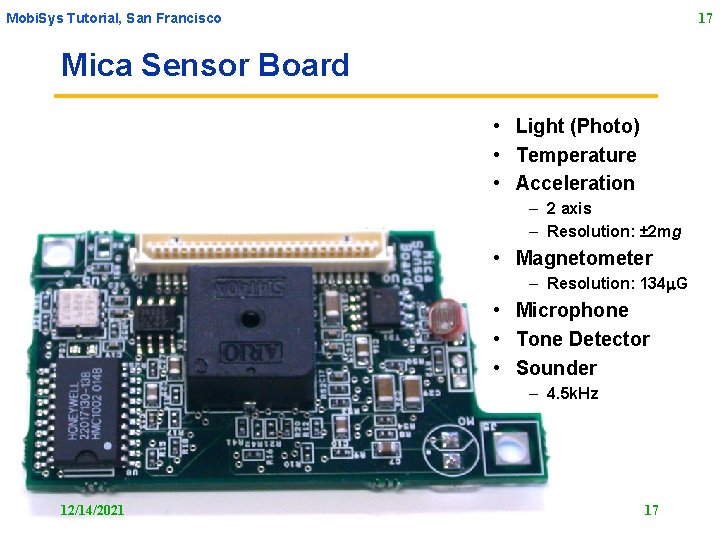 Mobi. Sys Tutorial, San Francisco 17 Mica Sensor Board • Light (Photo) • Temperature