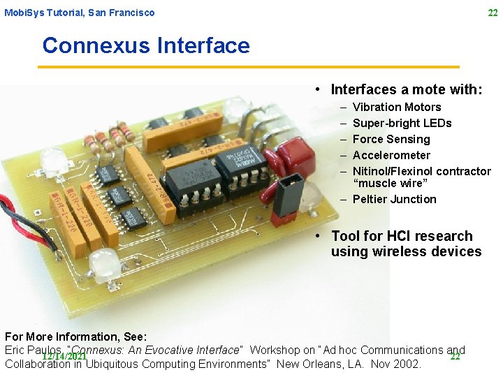 Mobi. Sys Tutorial, San Francisco 22 Connexus Interface • Interfaces a mote with: –