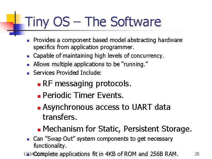 Tiny OS – The Software n n Provides a component based model abstracting hardware