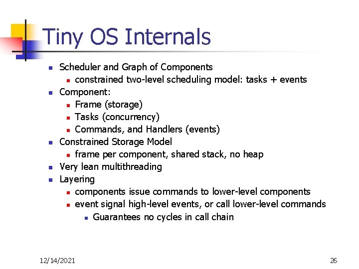 Tiny OS Internals n n n Scheduler and Graph of Components n constrained two-level